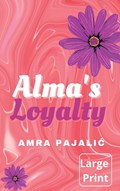 Alma's Loyalty | Amra Pajalic | 