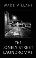 The Lonely Street Laundromat | Wade Villani | 