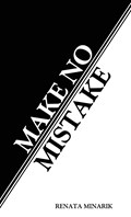 Make No Mistake | Renata Minarik | 