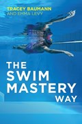 The Swim Mastery Way | Tracey Baumann | 