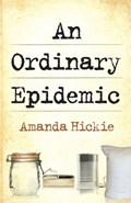 An Ordinary Epidemic | Amanda Hickie | 