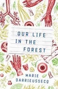Our Life In The Forest | Marie Darrieussecq | 