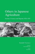 Others in Japanese Agriculture: Koreans, Evacuees and Migrants 1920-1950 | Kenichi Yasuoka | 