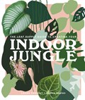 The Leaf Supply Guide to Creating Your Indoor Jungle | Lauren Camilleri ; Sophia Kaplan | 