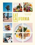 Eat California: Vibrant Recipes from the West Coast | Vivian Lui | 
