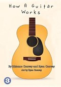 How A Guitar Works | Conway, Rhianne ; Conway, Ryan | 