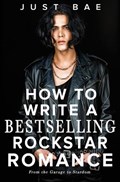 How to Write a Bestselling Rockstar Romance | Just Bae | 