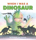 When I Was A Dinosaur | Tatsuhide Matsuoka | 