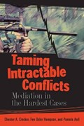 Taming Intractable Conflicts | Chester A. Crocker ; Fen Osler Hampson ; Pamela Aall | 