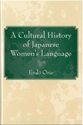 A Cultural History of Japanese Women's Language | Endô Orie | 