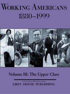 Working Americans, 1880-1999 - Volume 3: The Upper Class