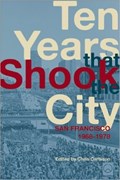 Ten Years That Shook the City | Chris Carlsson ; LisaRuth Elliott | 
