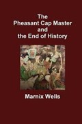 The Pheasant Cap Master and the End of History | Marnix Wells | 