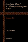 Contributions Toward a History of Arabico-Gothic Culture (Vol 4) | Leo Wiener | 