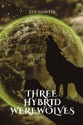 Three hybrid werewolves | Eve Martin | 