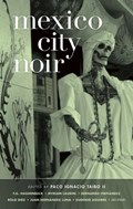 Mexico City Noir | Paco I. Taibo | 