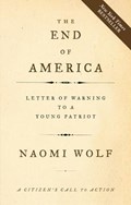 The End of America: Letter of Warning to a Young Patriot | Naomi Wolf | 
