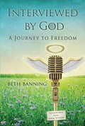 Interviewed by God | Beth Banning | 
