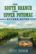 The South Branch and Upper Potomac Rivers Guide, | Bruce Ingram | 