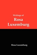 Writings of Rosa Luxemburg | Rosa Luxemburg | 