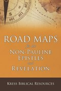 Road Maps for the Non-Pauline Epistles and Revelation | Kress | 