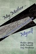 My Mother - Myself | Bobbie Spivey ; Billie Ruth Furuichi ; Edy Henderson | 