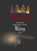Herod -- The Man Who Had to Be King | Yehuda Shulewitz | 