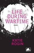 Life During Wartime | Katie Rogin | 