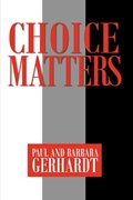 Choice Matters | Paul Gerhardt ; Barbara Gerhardt | 