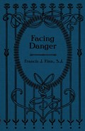 Facing Danger | Rev. Francis J Finn | 