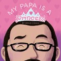 My Papa is a Princess | Doug Cenko | 