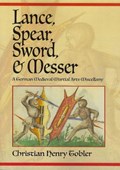 Lance, Spear, Sword, and Messer | Christian Henry Tobler | 