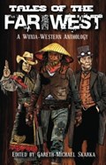Tales of the Far West | Scott Lynch ; Tessa Gratton ; Matt Forbeck | 