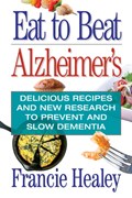 Eat to Beat Alzheimer'S | Francie (Francie Healy) Healy | 