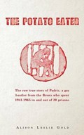 The Potato Eater: The raw true story of Padric, a gay hustler from the Bronx who spent 1941-1965 in and out of 20 prisons | Alison Leslie Gold | 
