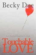 Touchable Love | Becky Due | 