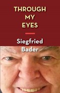 Through My Eyes | Siegfried Bader | 