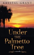 Under the Palmetto Tree | Krystal Grant | 