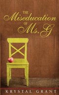 The Miseducation of Ms. G | Krystal Grant | 