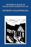 Memorial (Yizkor) Book of the Jewish Community of Ostrow Mazowiecka | Aba Gordin ; M Gelbart | 