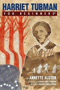 Harriet Tubman for Beginners | Annette (Annette Alston) Alston | 