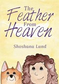 The FEATHER From HEAVEN | Shoshana Lund | 