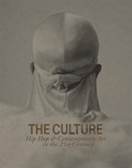 The Culture: Hip Hop & Contemporary Art in the 21st Century | Asma Naeem | 