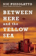Between Here and the Yellow Sea | Nic Pizzolatto | 