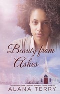 Beauty from Ashes | Alana Terry | 