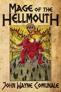 Mage of the Hellmouth | John Wayne Comunale | 