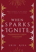 When Sparks Ignite | Erin Riha | 