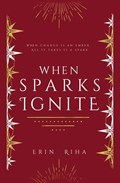 When Sparks Ignite | Erin Riha | 