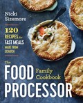 The Food Processor Family Cookbook | Nicki Sizemore | 
