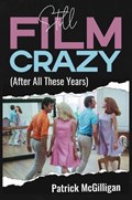 Still Film Crazy (After All These Years) | Patrick McGilligan | 